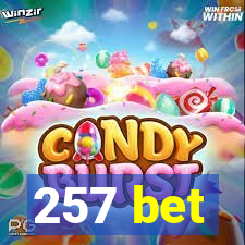 257 bet