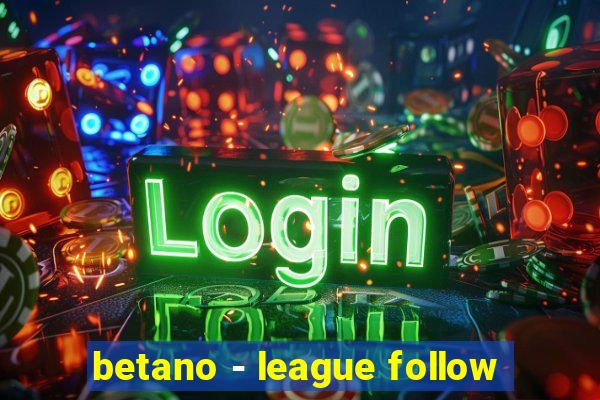 betano - league follow