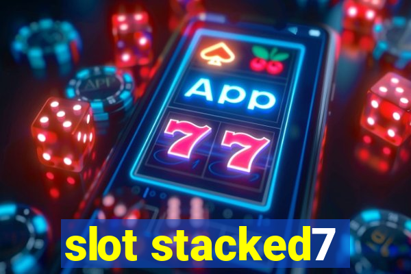 slot stacked7