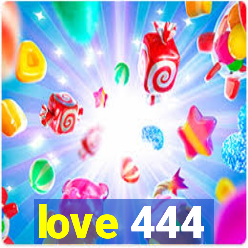 love 444