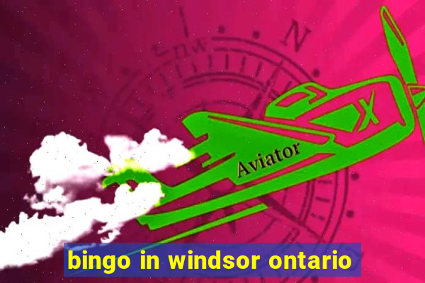 bingo in windsor ontario