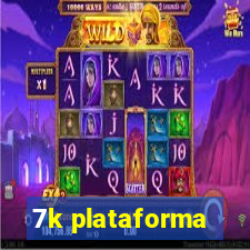 7k plataforma