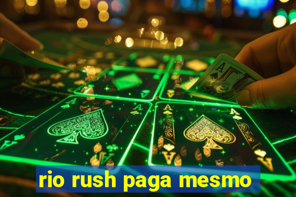 rio rush paga mesmo