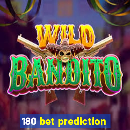 180 bet prediction