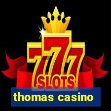 thomas casino