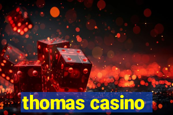 thomas casino