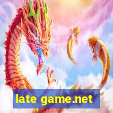 late game.net