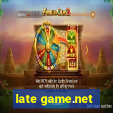 late game.net