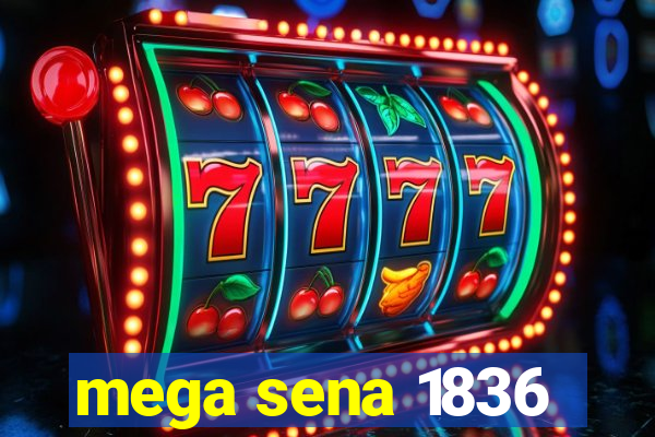 mega sena 1836