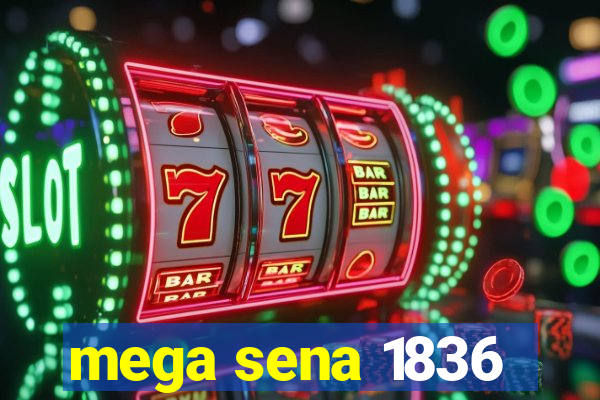 mega sena 1836