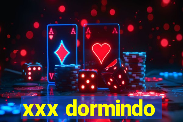 xxx dormindo