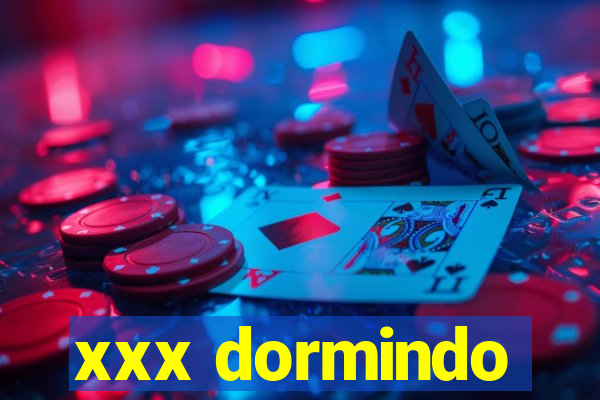 xxx dormindo