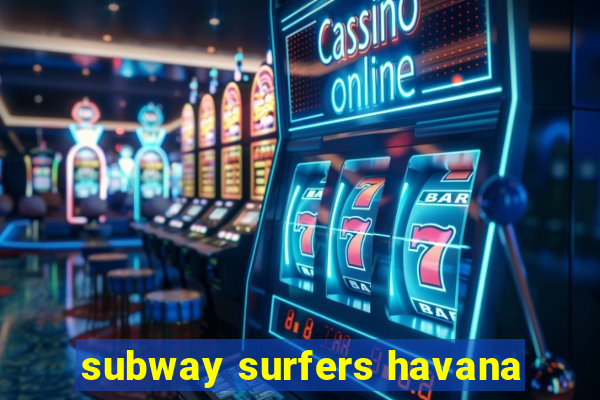 subway surfers havana