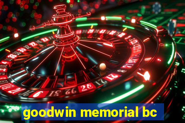 goodwin memorial bc