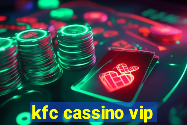 kfc cassino vip