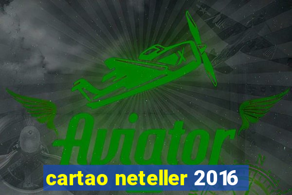 cartao neteller 2016