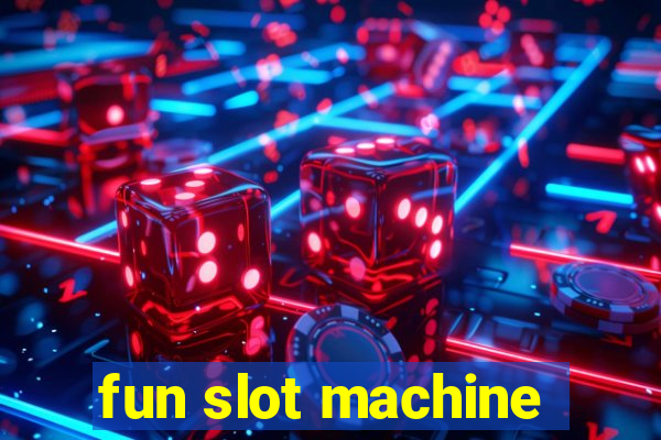 fun slot machine