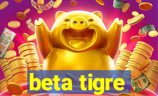 beta tigre