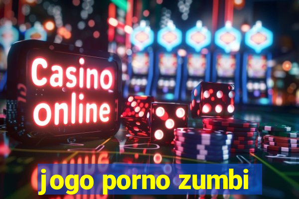 jogo porno zumbi