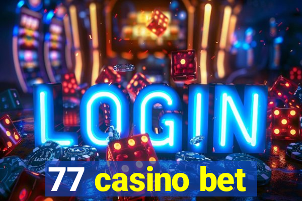 77 casino bet