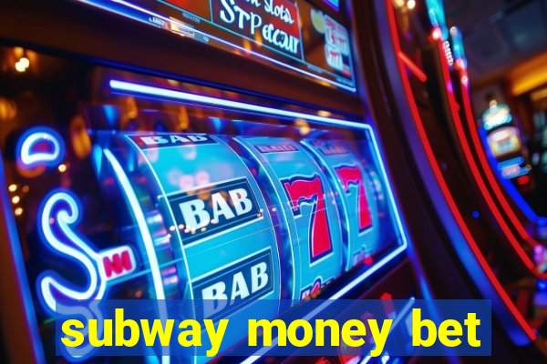 subway money bet