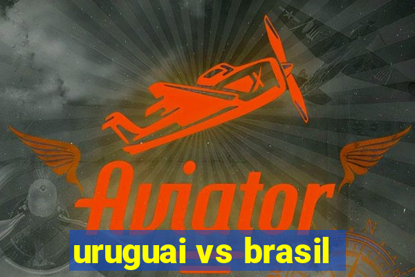 uruguai vs brasil