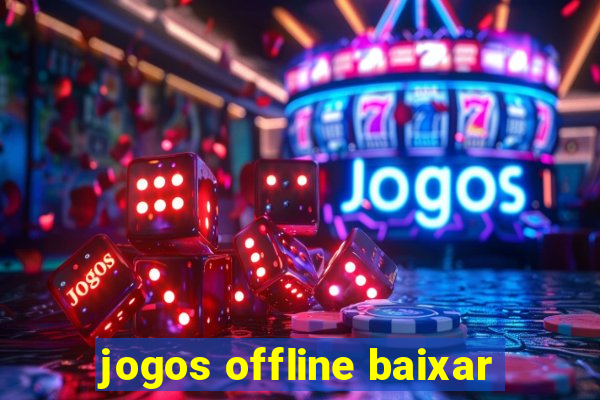 jogos offline baixar