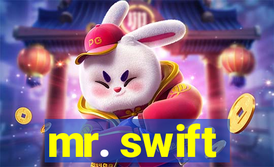 mr. swift