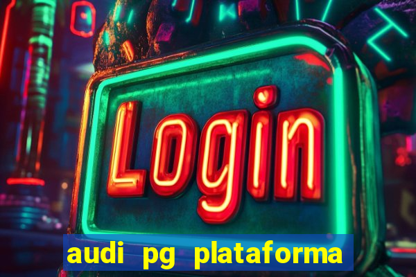 audi pg plataforma de jogos