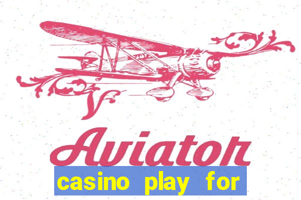 casino play for fun games