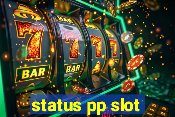 status pp slot