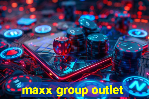 maxx group outlet