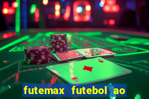 futemax futebol ao vivo hoje