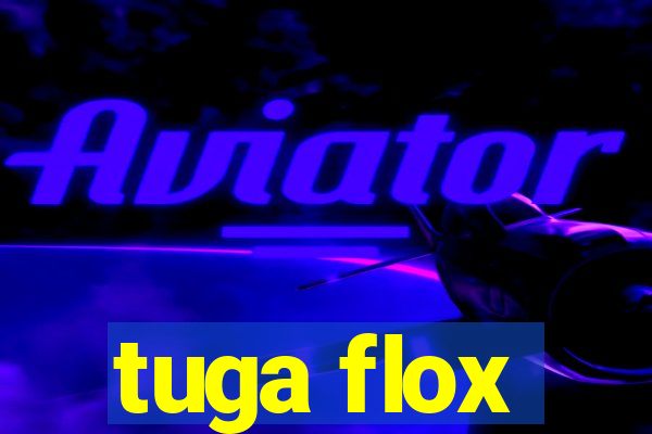 tuga flox