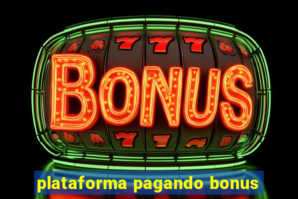 plataforma pagando bonus