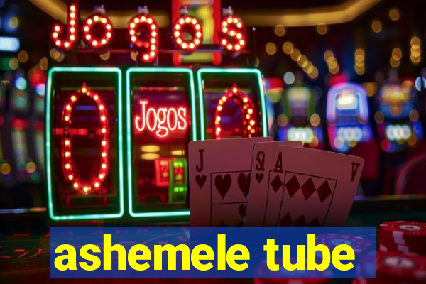 ashemele tube