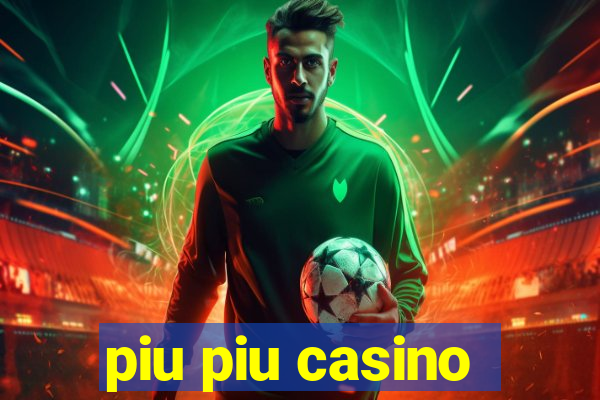 piu piu casino