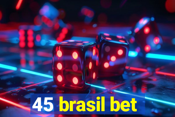 45 brasil bet