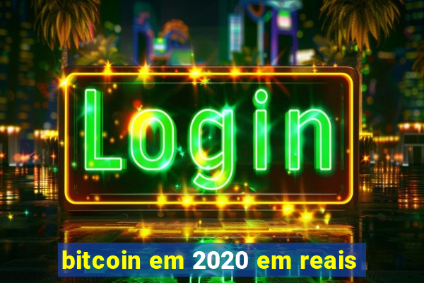 bitcoin em 2020 em reais