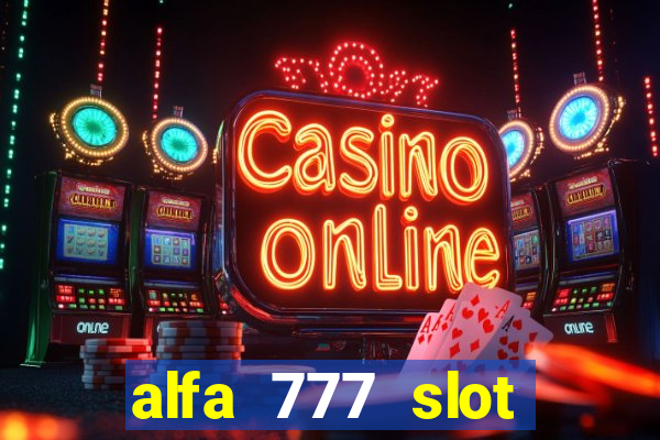 alfa 777 slot login link alternatif