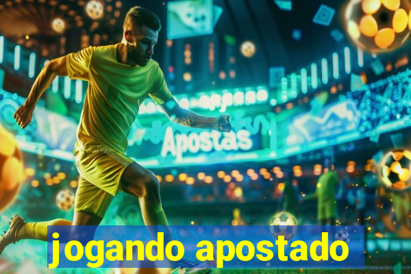 jogando apostado