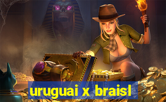 uruguai x braisl