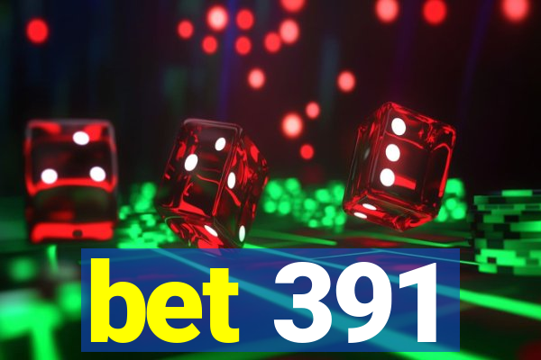 bet 391