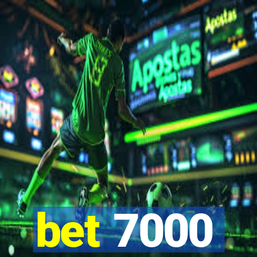 bet 7000