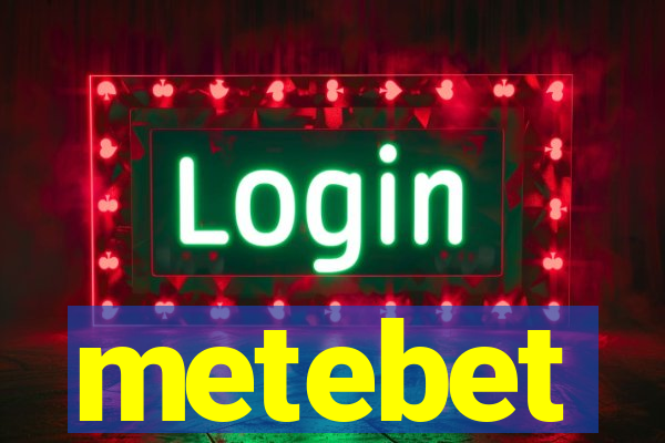 metebet