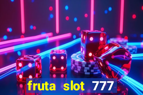 fruta slot 777 mega jackpot