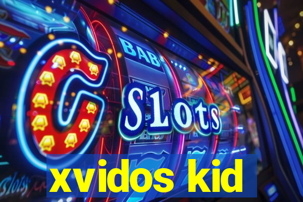 xvidos kid