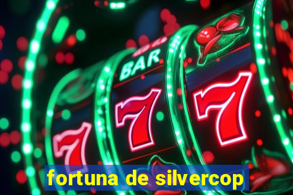 fortuna de silvercop