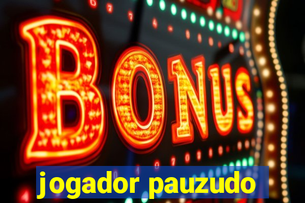 jogador pauzudo