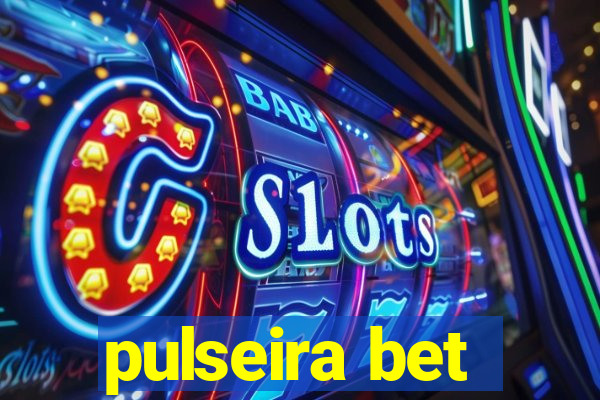 pulseira bet